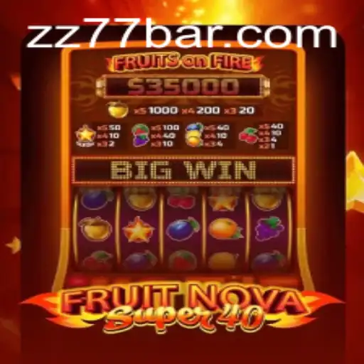 FruitNovaSuper40: A Dynamic Gaming Experience with ZZ 77